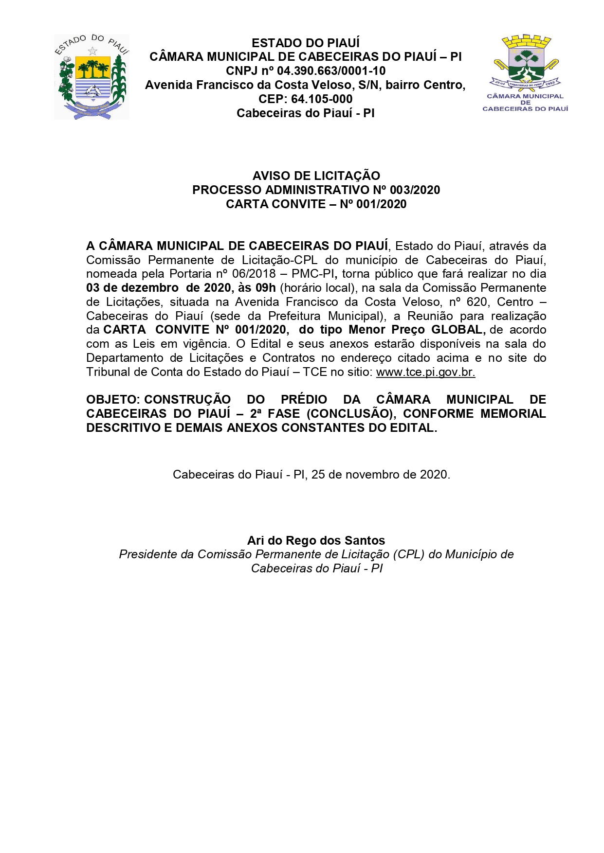 A CÂMARA MUNICIPAL DE CABECEIRAS DO PIUAI TORNA PUBLICO A TODOS OS INTERESSADOS.